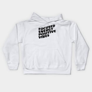 Focused Energy Positive Vibes Kids Hoodie